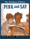 Pink and Say by Patricia Polacco, Patricia Polacco, 9798217042920