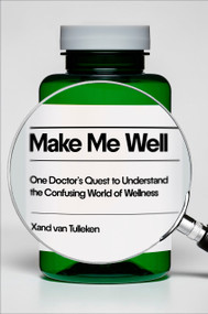 Make Me Well (One Doctor's Quest to Understand the Confusing World of Wellness) by Xand van Tulleken, 9798217088416