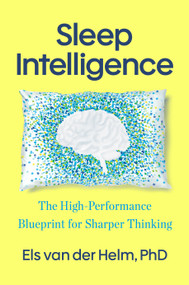 Sleep Intelligence (The High-Performance Blueprint for Sharper Thinking) by Els van der Helm, PhD, 9798217180837