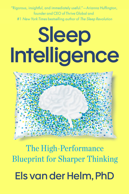 Sleep Intelligence (The High-Performance Blueprint for Sharper Thinking) by Els van der Helm, PhD, 9798217180837