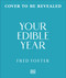 Your Edible Year (What to Eat When, Every Month of the Year) by Fred Foster, Claire Harrup, 9798217316274