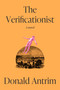 The Verificationist (A Novel) by Donald Antrim, 9780593733585