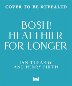Healthy for Longer (BOSH) (Plant-Fueled Recipes for Health and Longevity) by Ian Theasby, Henry Firth, 9798217312559