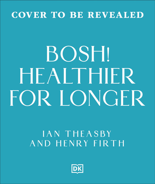 Healthy for Longer (BOSH) (Plant-Fueled Recipes for Health and Longevity) by Ian Theasby, Henry Firth, 9798217312559