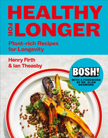 Healthy for Longer (BOSH) (Plant-Rich Recipes for Longevity) by Ian Theasby, Henry Firth, 9798217312559