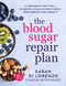 The Blood Sugar Repair Plan (A program for type 2 diabetes, insulin resistance, prediabetes and obesity) by Sarah Di Lorenzo, Ross Walker, 9781761423925