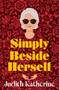 Simply Beside Herself by Judith Katherine, 9781761637841