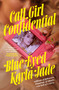 Call Girl Confidential (Millions of followers. Hundreds of clients. One hell of a story.) by Blue-Eyed Kayla Jade, 9781761823152