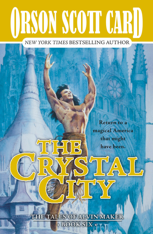 The Crystal City (The Tales of Alvin Maker, Book Six) by Orson Scott Card, 9781250423351