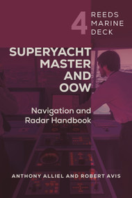 Reeds Marine Deck 4: Superyacht Master and OOW (Navigation and Radar Handbook) by Robert Avis, Anthony Alliel, 9781399416238