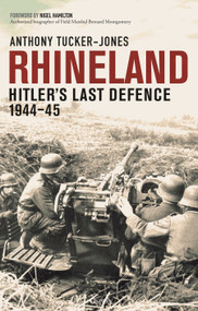 Rhineland (Hitler's Last Defence, 1944-45) by Anthony Tucker-Jones, 9781472859938