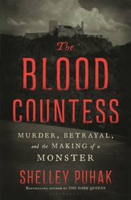 The Blood Countess (Murder, Betrayal, and the Making of a Monster) by Shelley Puhak, 9798260201985