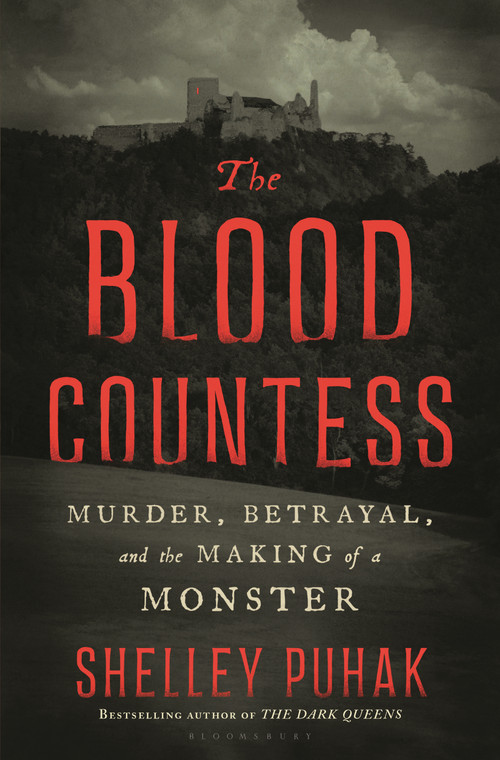 The Blood Countess (Murder, Betrayal, and the Making of a Monster) by Shelley Puhak, 9798260201985