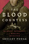 The Blood Countess (Murder, Betrayal, and the Making of a Monster) by Shelley Puhak, 9798260201985