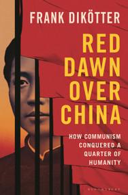 Red Dawn Over China (How Communism Conquered a Quarter of Humanity) by Frank Dikötter, 9798260201992