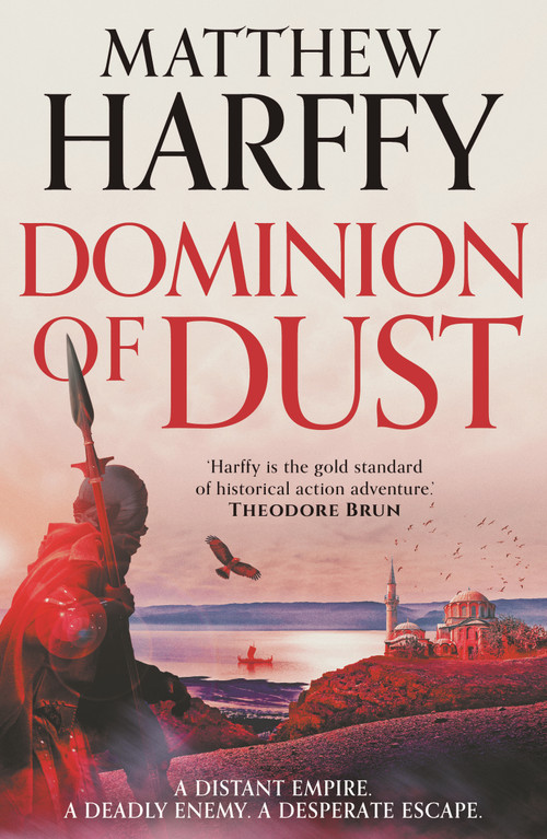 Dominion of Dust by Matthew Harffy, 9781035916474