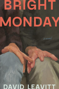 Bright Monday (A Novel) by David Leavitt, 9781639738632