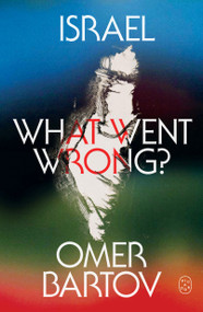 Israel (What Went Wrong?) by Omer Bartov, 9781250468796