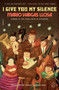 I Give You My Silence (A Novel) by Mario Vargas Llosa, Adrian Nathan West, 9781250468697