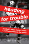 Heading for Trouble (Football's Head Impact Crisis - And How We Save the Game) by Kevin Moore, 9781399428224