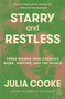 Starry and Restless (Three Women Who Changed Work, Writing, and the World) by Julia Cooke, 9781250468673