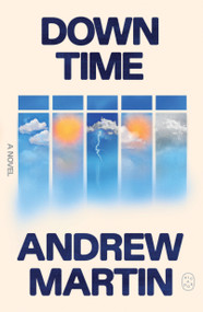 Down Time (A Novel) by Andrew Martin, 9781250468734