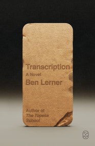 Transcription (A Novel) by Ben Lerner, 9781250468758