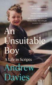 An Unsuitable Boy (A Life in Scripts) by Andrew Davies, 9781846884764