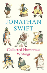 Collected Humorous Writings (De-luxe Edition) by Jonathan Swift, 9781847499448