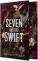 Seven and the Swift (An Epic Romantic Fantasy) by Devney Perry, 9781682818251