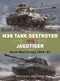 M36 Tank Destroyer vs Jagdtiger (North West Europe 1944-45) by William E. Hiestand, Edouard A. Groult, 9781472874184