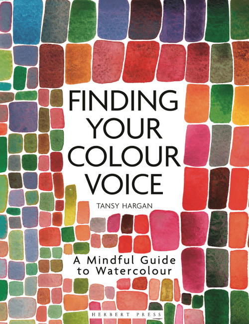 Finding Your Colour Voice (A Mindful Guide to Watercolour) by Tansy Hargan, 9781789944228