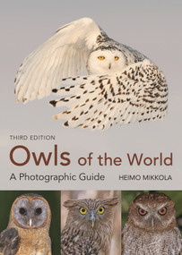 Owls of the World - A Photographic Guide (Third Edition) by Heimo Mikkola, 9781399416689