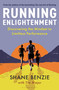Running Enlightenment (Discover the Mindset to Limitless Performance) by Shane Benzie, 9781399417839