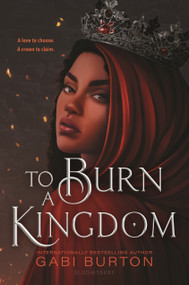 To Burn a Kingdom by Gabi Burton, 9781547617319