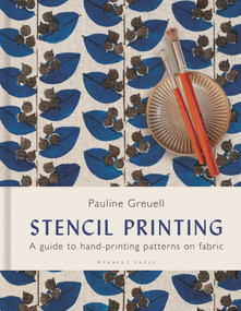 Stencil Printing (A Guide to Hand-printing Patterns on Fabric) by Pauline Greuell, 9781789944242