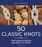 50 Classic Knots (Their place in history and how to tie them) by Ben Lowings, 9781399426947