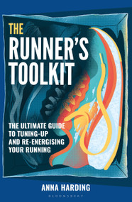 The Runner's Toolkit (A Guide to Tuning-Up and Re-Energising Your Running) by Anna Harding, 9781399429658