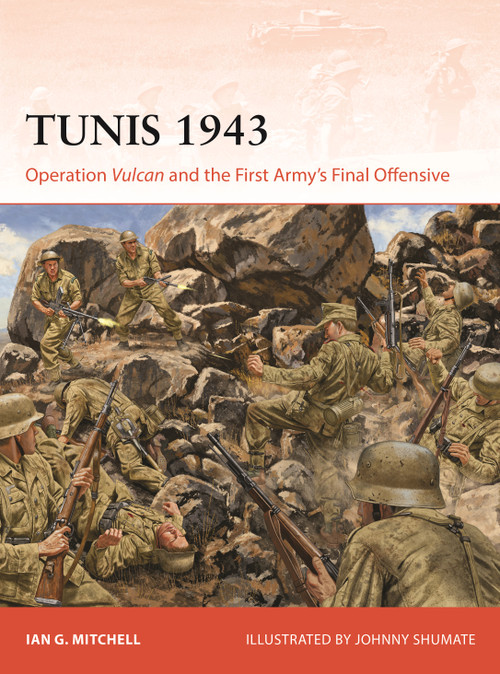 Tunis 1943 (Operation Vulcan and the First Army's Final Offensive) by Ian G Mitchell, Johnny Shumate, 9781472875211