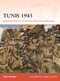 Tunis 1943 (Operation Vulcan and the First Army's Final Offensive) by Ian G Mitchell, Johnny Shumate, 9781472875211