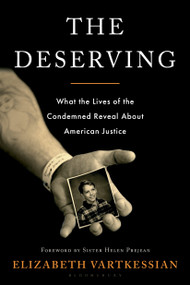 The Deserving (What the Lives of the Condemned Reveal About American Justice) by Elizabeth Vartkessian, Sister Helen Prejean, 9798260202012