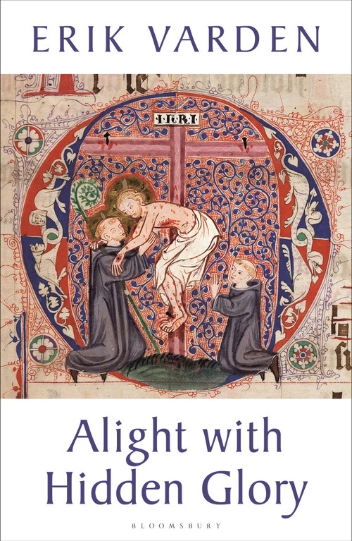 Alight with Hidden Glory by Erik Varden, 9781399434928
