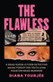 The Flawless (A Drag Queen Citizen Detective and the Forgotten Truth of the Houston Mass Murders) by Diana Tourjee, 9781635572896