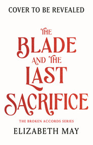 The Blade and the Last Sacrifice by Elizabeth May, 9781035907175