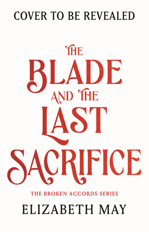 The Blade and the Last Sacrifice by Elizabeth May, 9781035907175