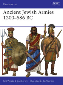 Ancient Jewish Armies 1200-586 BC by Raffaele D'Amato, Giorgio Albertini, Giorgio Albertini, 9781472873842
