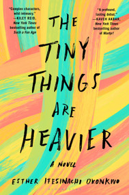 The Tiny Things Are Heavier (A Novel) by Esther Ifesinachi Okonkwo, 9798260202005