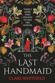 The Last Handmaid (the unmissable gothic suspense from the award-winning author of People of Abandoned Character) by Clare Whitfield, 9781837930913
