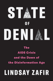 State of Denial (AIDS Denialism and the Transformation of  American Expertise) by Lindsay Zafir, 9781639737093