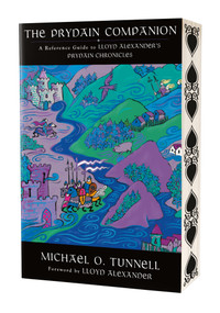 The Prydain Companion: A Reference Guide to Lloyd Alexander's Prydain Chronicles by Michael O. Tunnell, Lloyd Alexander, 9781250480323